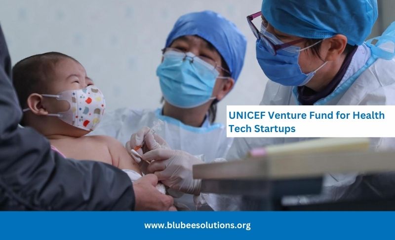 UNICEF Funding Opportunity For Health Tech Startups