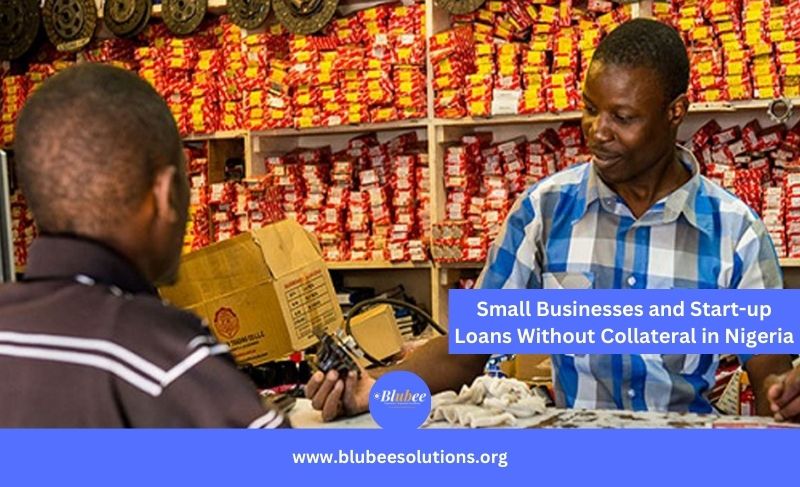 Small Businesses and Start-up Loans Without Collateral in Nigeria