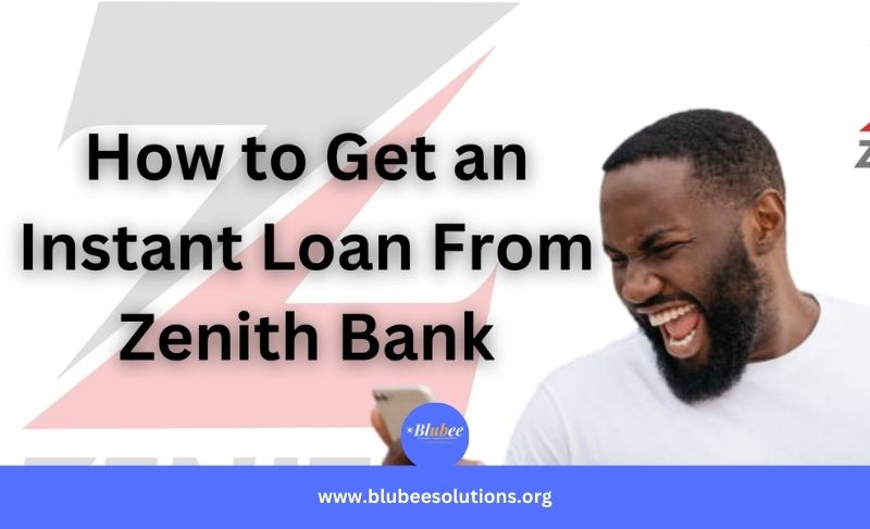 How To Get Instant Loan From Zenith Bank