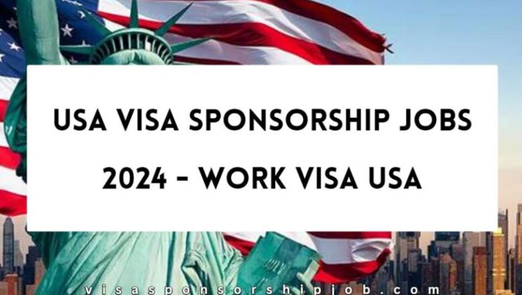 U.S Visa Sponsorship Opportunities in 2023/2024 – Apply Now